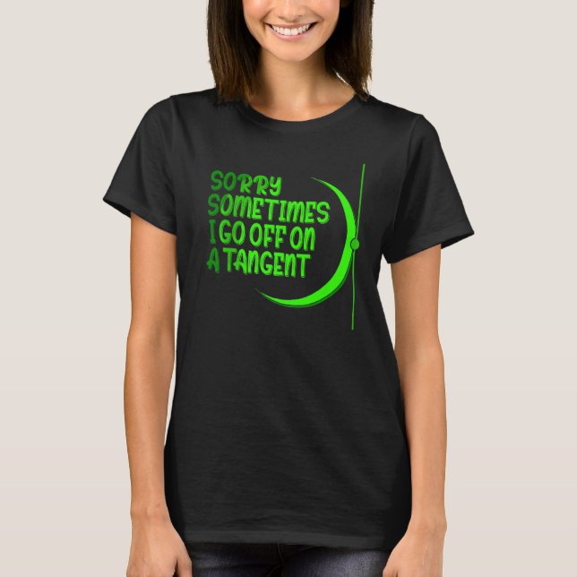 Camiseta Às Vezes Eu Vou A Uma Matemática Tangente. (Frente)