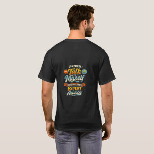 Camiseta Às Vezes Falo Comigo Mesmo, Preciso de Conselhos d