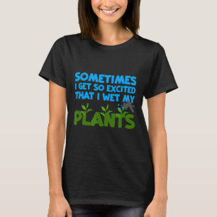Camiseta Às vezes fico tão excitado que molho as minhas pla