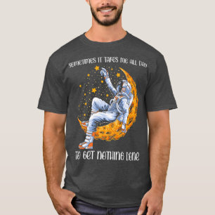 Camiseta Às vezes, leva-me o dia todo para não fazer nada
