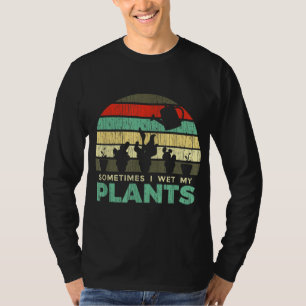 Camiseta Às vezes molhei minha Piada de jardinagem de plant