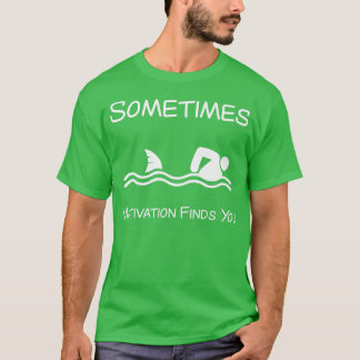 Camiseta Às vezes, Motivação acha você nadador engraçado no