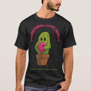 Camiseta Às Vezes O Amor Magoa O Coração E Triste Quebrou E