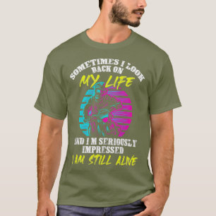 Camiseta Às Vezes Olho Para A Minha Vida E Para Mim