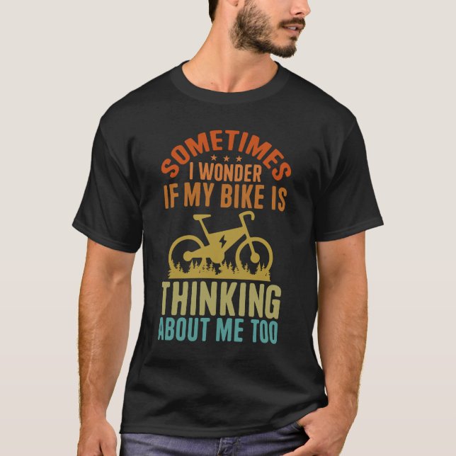 Camiseta Às Vezes Pergunto-Me Se A Minha Bicicleta Está A P (Frente)