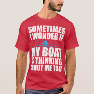 Camiseta Às Vezes Pergunto-Me Se O Meu Barco Está A Pensar