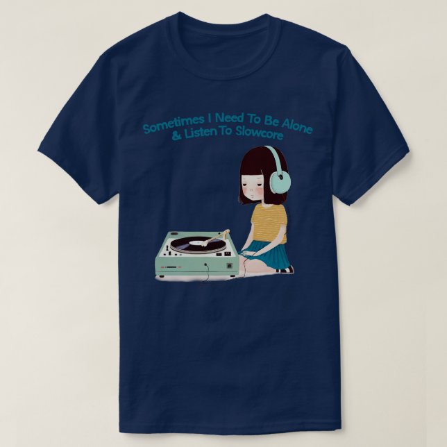 Camiseta Às Vezes Preciso Ficar Sozinha Ouvindo O Lento (Frente do Design)