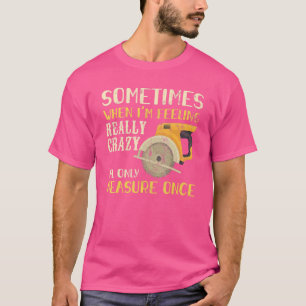 Camiseta Às vezes, quando estou me sentindo louco, eu meço 