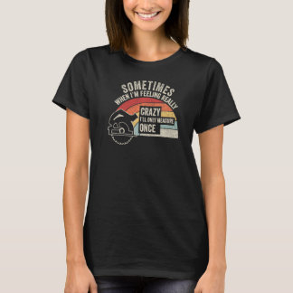 Camiseta Às vezes, quando estou me sentindo louco, só vou m