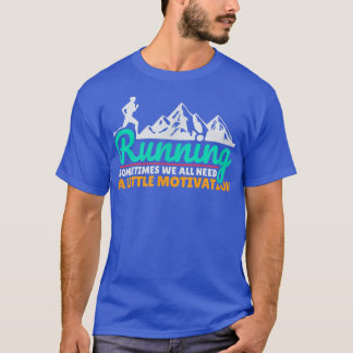 Camiseta Às Vezes Todos Precisamos De Um Pouco De Motivação