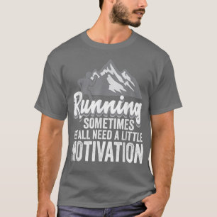Camiseta Às Vezes Todos Precisamos De Um Pouco De Motivação