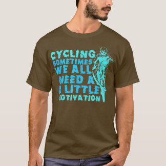 Camiseta Às Vezes Todos Precisamos De Um Pouco De Motivação