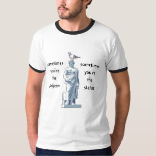 Camiseta Às vezes você é a estátua