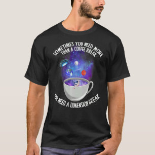 Camiseta Às Vezes Você Precisa De Mais Do Que Uma Pausa De