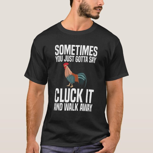 Camiseta Às Vezes Você Só Precisa Dizer Cluck Isso  Frango  (Frente)