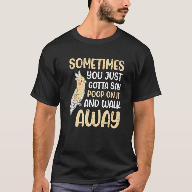 Camiseta Às Vezes Você Tem Que Dizer Poop Sobre Isso (Frente)