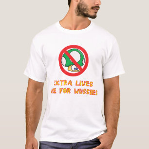 Camiseta As vidas extra são para Wussies