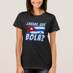 Camiseta Asere Que Bola Cuban Havana Cuba Bandeira Cubana B