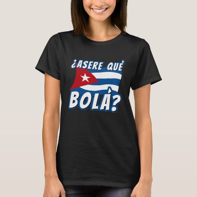 Camiseta Asere Que Bola Cuban Havana Cuba Cuban Flag  Baseb (Frente)