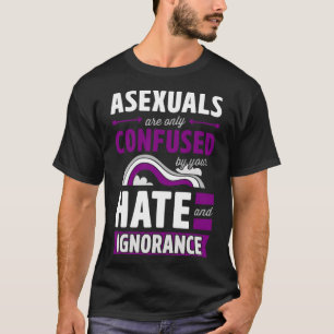 Camiseta Asexuais Só São Confundidos Pelo Seu Ódio E Ignora