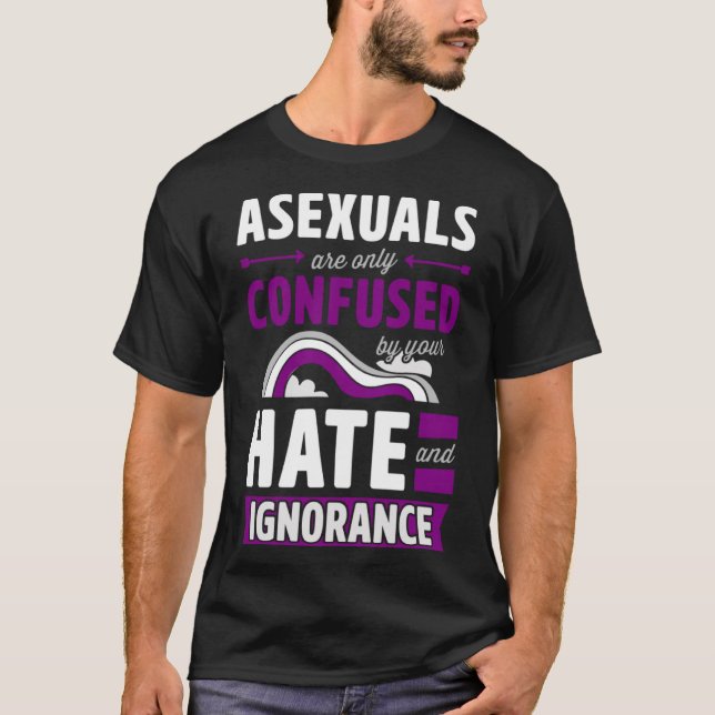 Camiseta Asexuais Só São Confundidos Pelo Seu Ódio E Ignora (Frente)