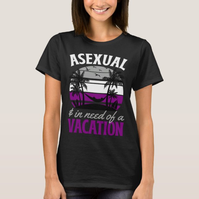 Camiseta Asexual And In Need Of A Vacation Asexual Pride Be (Frente)