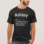 Camiseta ASHLEY Definição Nome Personalizado Funny Birthday<br><div class="desc">A legal e fofa definição de deusa da Ashley é um presente perfeito para qualquer mulher que você queira surpreender. Perfeito para si mesmo ou como presente para a sua garota favorita. Comprar o design agora!</div>