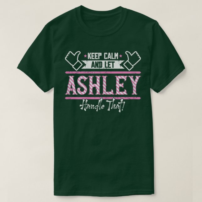 Camiseta Ashley Keep Calm e deixe Ashley manipular aquele T (Frente do Design)