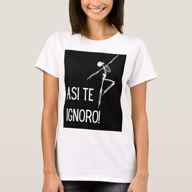 CAMISETA ASI TE IGNORO (Frente)