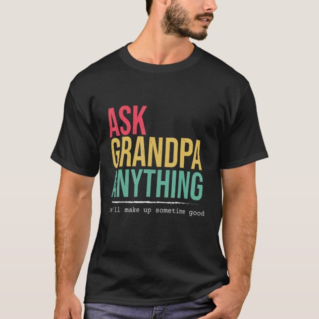 Camiseta Ask grandpa anything funny quote (Frente)