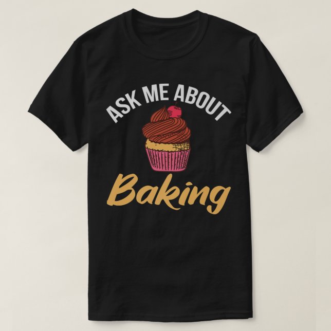 Camiseta Ask me about Baking Cooking Baking Baker  (Frente do Design)