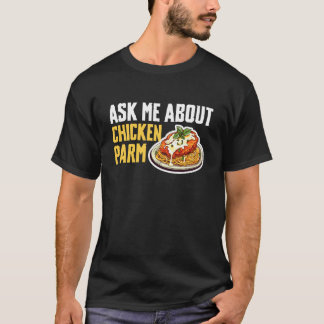 Camiseta Ask Me About Chicken Parm