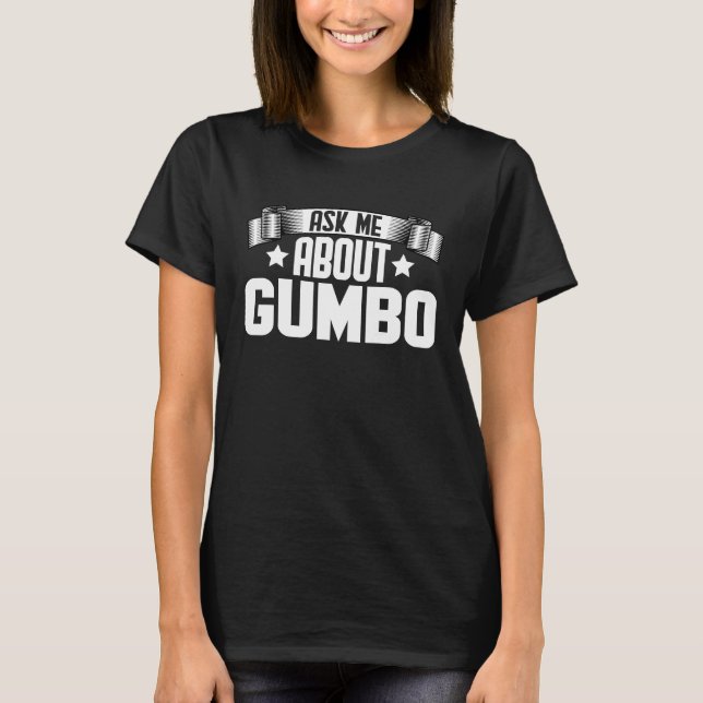 Camiseta Ask Me About Gumbo  Gumbo Soup (Frente)