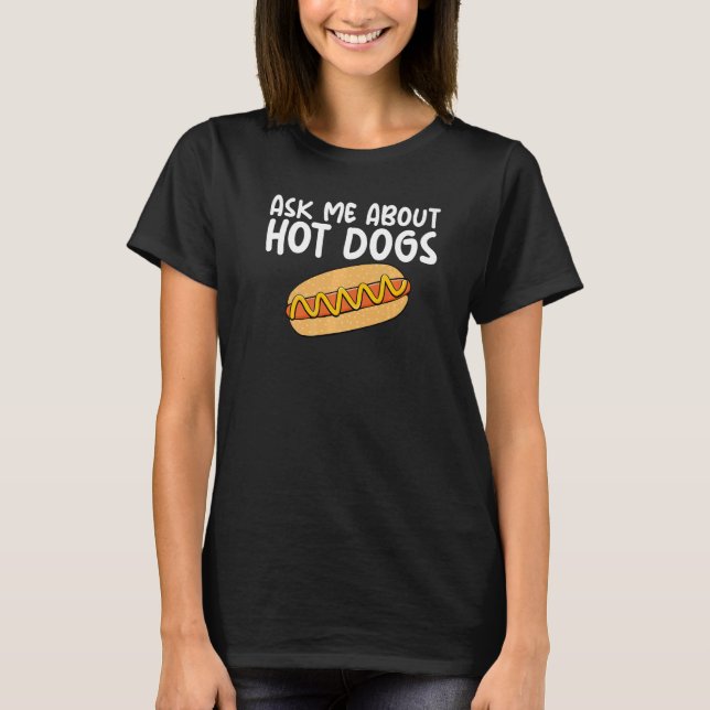 Camiseta Ask Me About Hot Dogs Hilarious Slogan Sausage   (Frente)