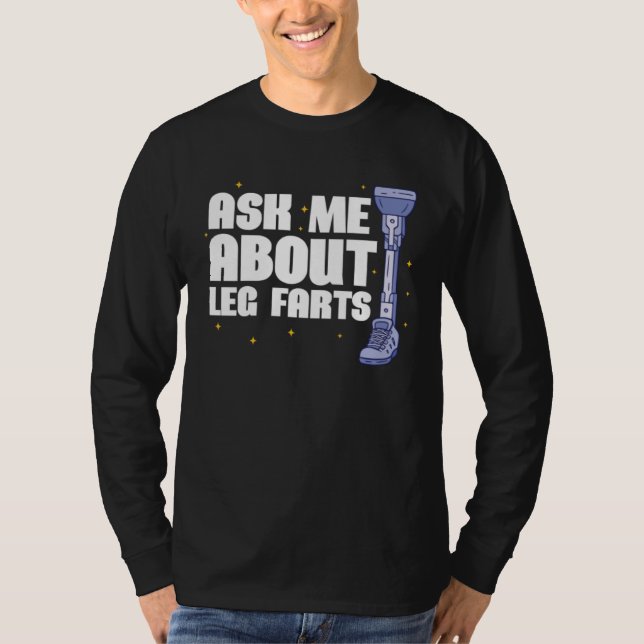 Camiseta Ask me about Leg Farts Prosthetic Leg (Frente)