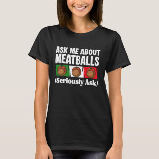 Camiseta Ask Me About Meatballs Italian Kitchen Lover