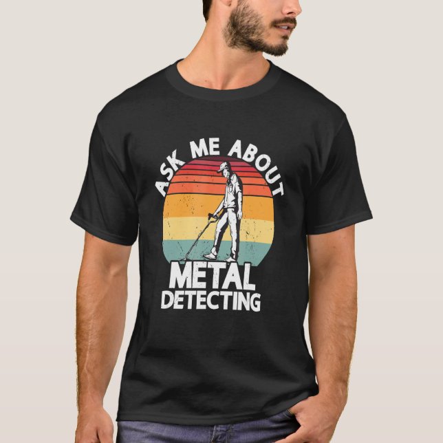 Camiseta Ask Me About Metal Detecting Treasure Hunting Dete (Frente)