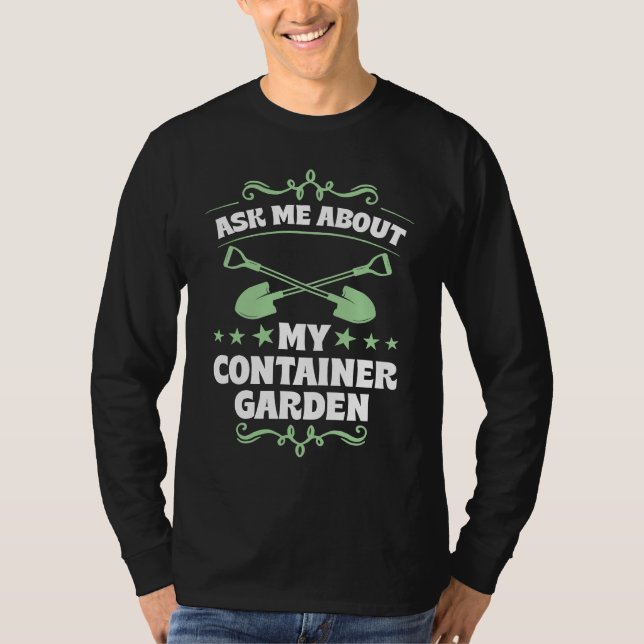 Camiseta Ask Me About My Container Garden Plant  Shovel Too (Frente)