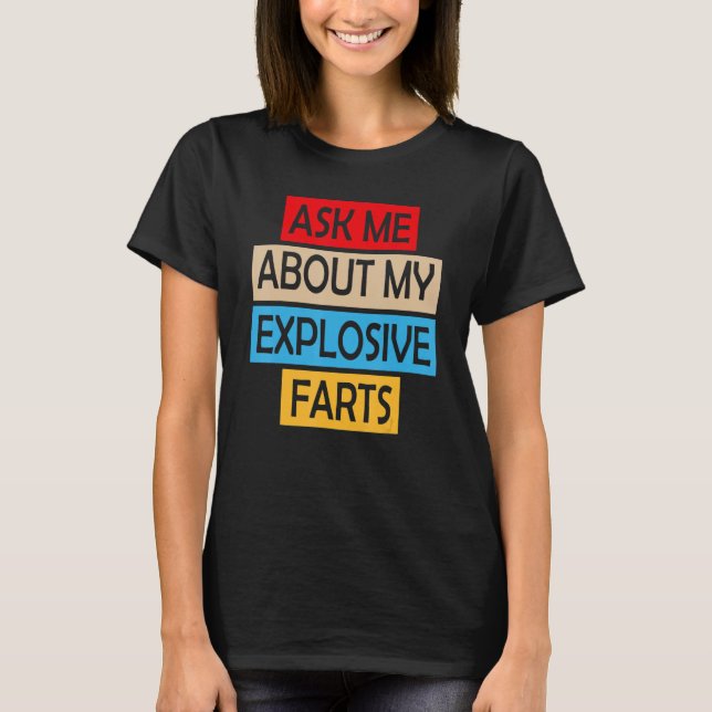 Camiseta Ask Me About My Explosive Farts Farting Joke Sarca (Frente)