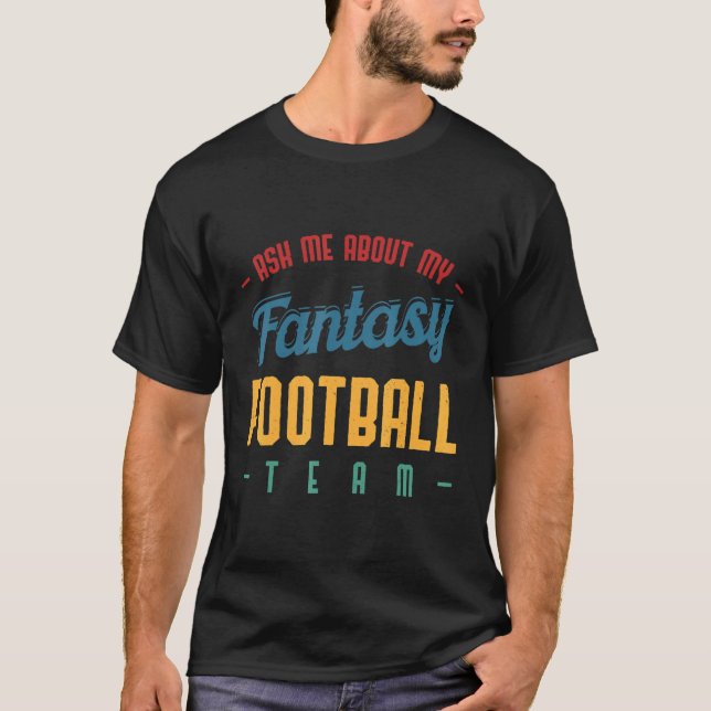 Camiseta Ask Me About My Fantasy Football Team  Draft (Frente)