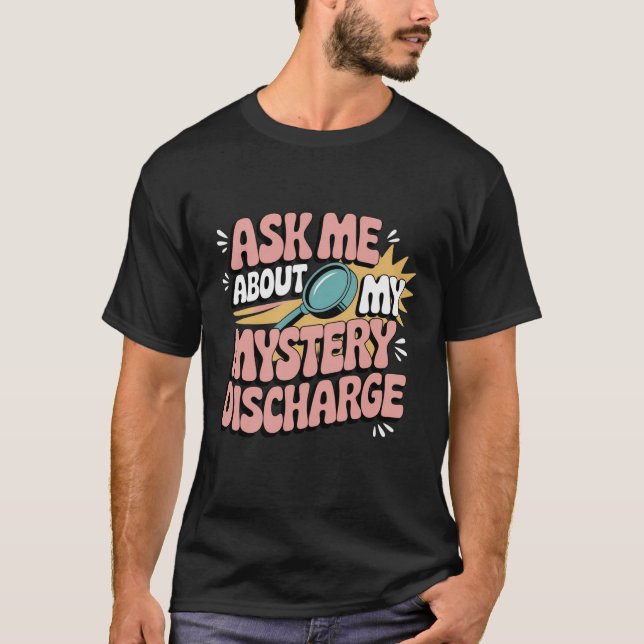 Camiseta Ask Me About My Mystery Discharge Embarrassing  (Frente)