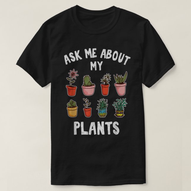 Camiseta Ask Me About My Plants Design (Frente do Design)