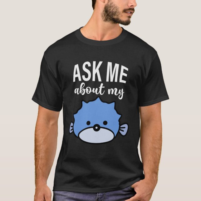 Camiseta Ask Me About My Puffer Fish Kids Puffer Fish (Frente)