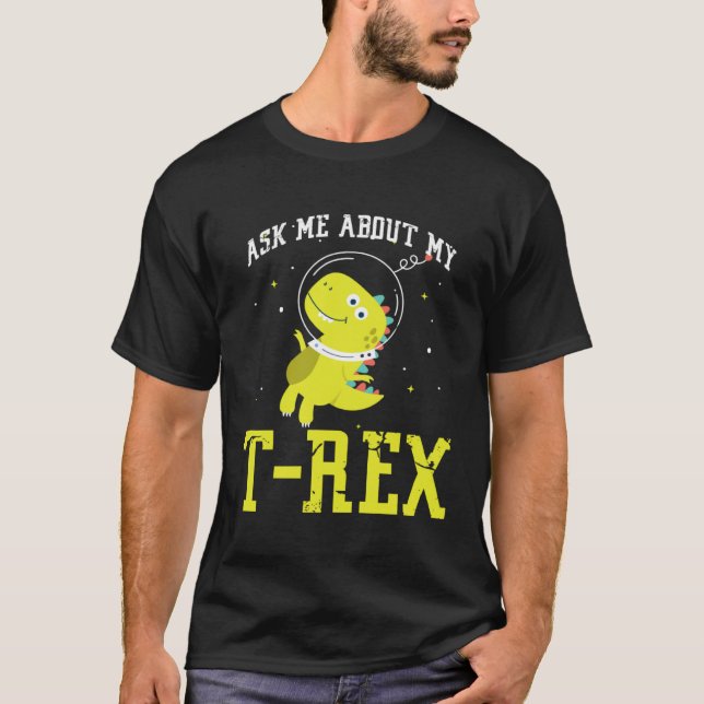 Camiseta Ask me about my Rex nice space astronaut dino (Frente)