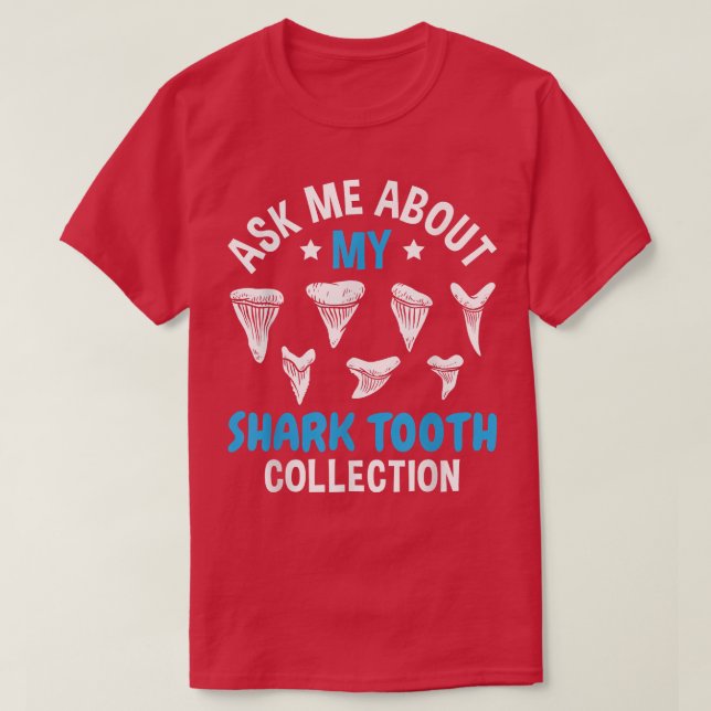 Camiseta Ask Me About My Shark Teeth Collection Fossils Col (Frente do Design)
