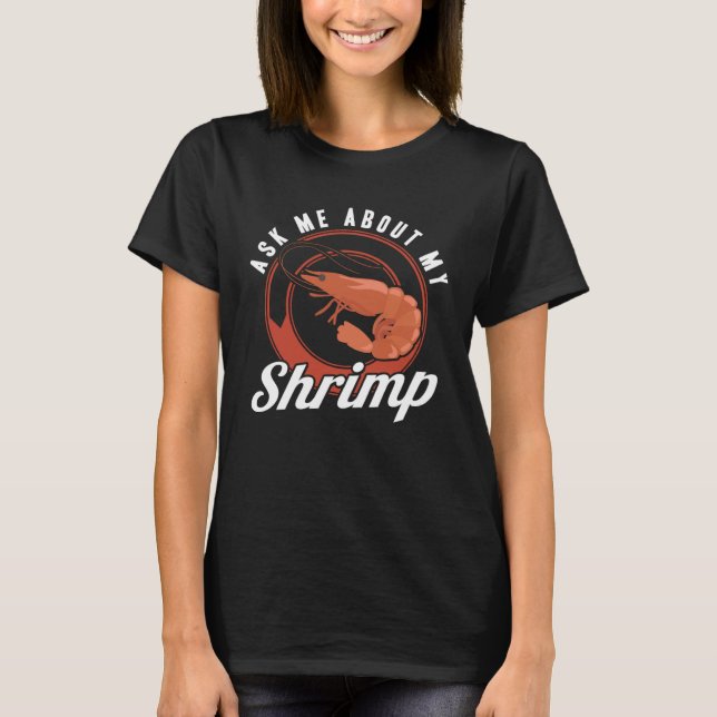 Camiseta Ask Me About My Shrimp Seafood Sea Shrimp (Frente)