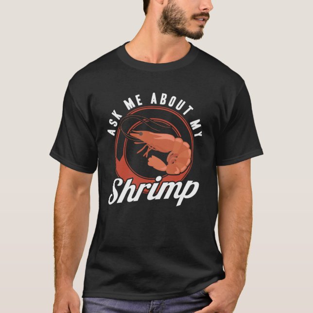 Camiseta Ask Me About My Shrimp Seafood Sea Shrimp (Frente)