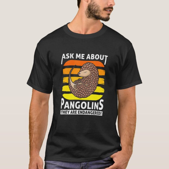 Camiseta Ask Me About Pangolins Save The Pangolins (Frente)
