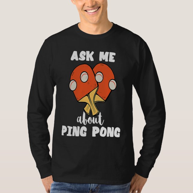 Camiseta Ask Me About Ping Pong Table Tennis Game Paddlebal (Frente)