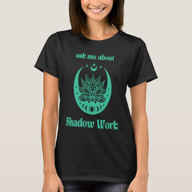 Camiseta Ask Me About Shadow Work New Age Meditate Lotus Fl (Frente)